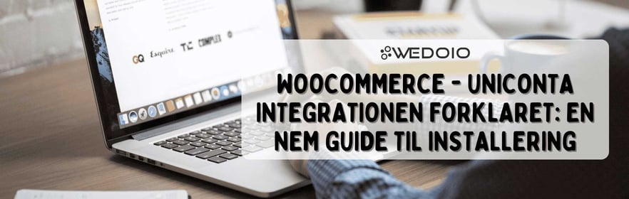 WooCommerce-Uniconta Integration forklaret: En nem installationsguide