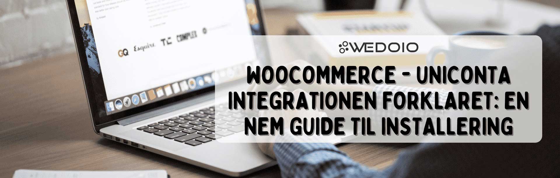 WooCommerce-Uniconta Integration forklaret: En nem installationsguide